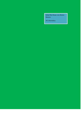 Rafael Rios Rosas; Luis Alvarez
Moreno

3ºC Informática
 