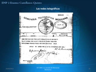 Las redes telegráficas




             557 ENP 2 La canasta de Manzanas
29/03/2013                                      22
                        Mexicanas
 