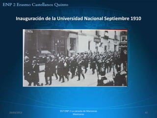 Inauguración de la Universidad Nacional Septiembre 1910




                        557 ENP 2 La canasta de Manzanas
29/03/2013                                                     42
                                   Mexicanas
 