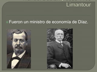  Fueron   un ministro de economía de Díaz.
 
