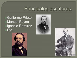  Guillermo Prieto
 Manuel Payno
 Ignacio Ramírez
 Etc.
 