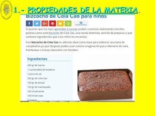 1.-1.- PROPIEDADES DE LA MATERIAPROPIEDADES DE LA MATERIA..
 