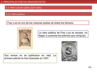 3. PRINCIPALES POETAS RENACENTISTAS
3. PRINCIPALES POETAS RENACENTISTAS

3.2. FRAY LUIS DE LÉON (1527-1591)
3.2.2. Obra po...