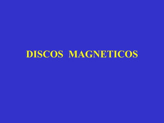 DISCOS  MAGNETICOS 