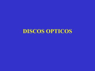 DISCOS OPTICOS 