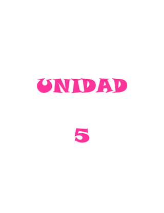 UNIDAD
5
 