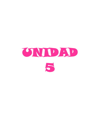 UNIDAD
5
 