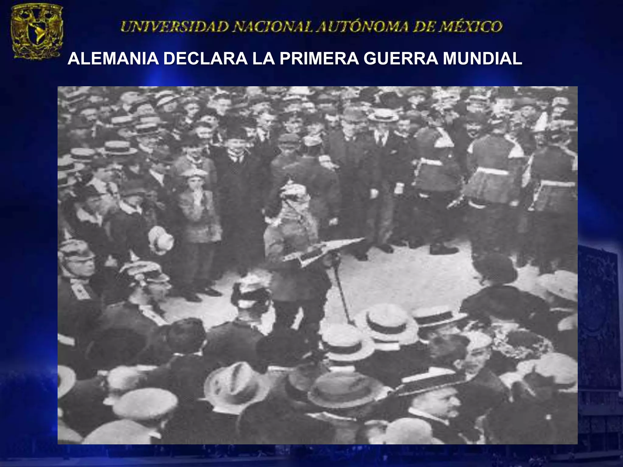 ALEMANIA DECLARA LA PRIMERA GUERRA MUNDIAL
 