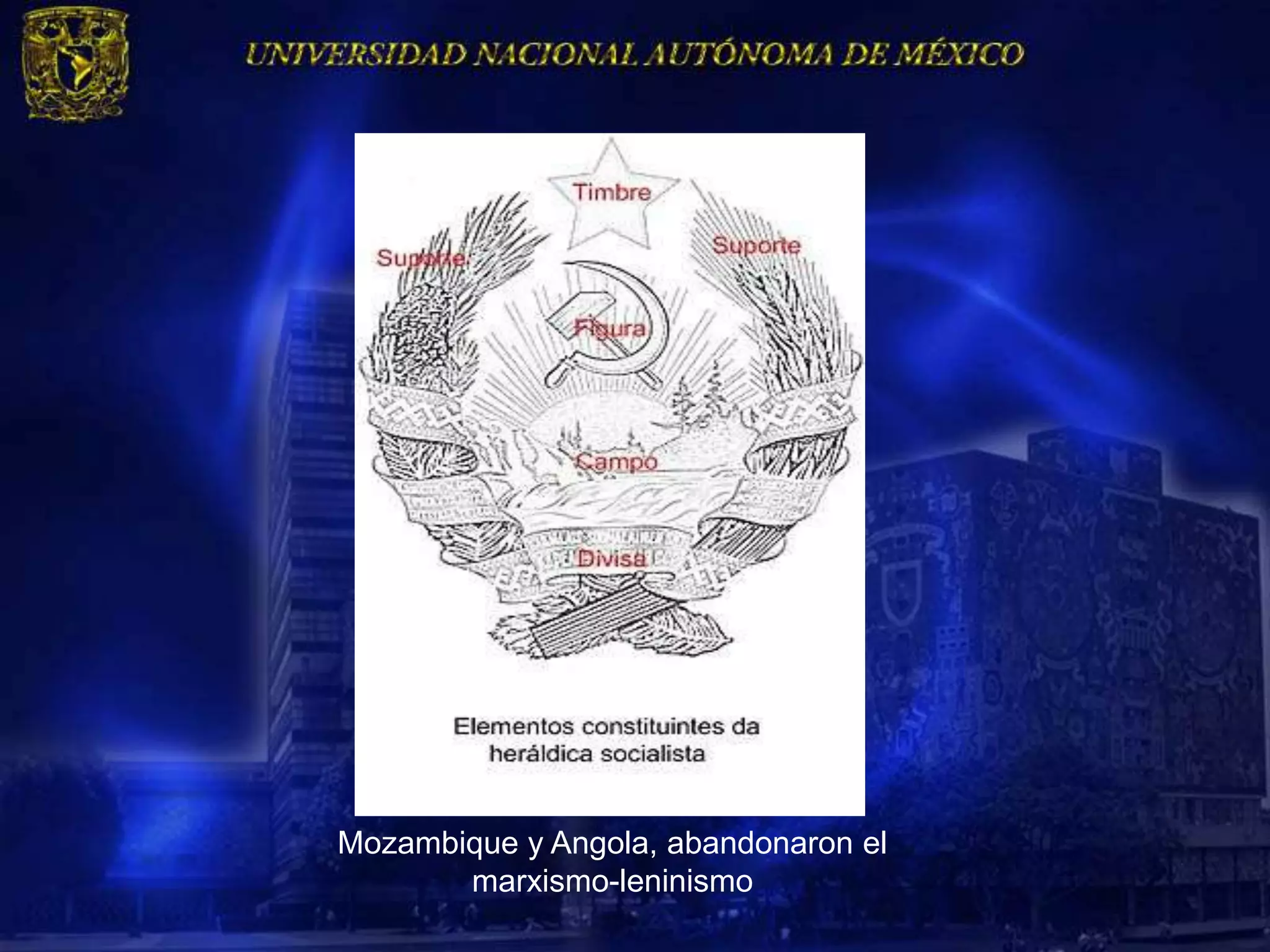 Mozambique y Angola, abandonaron el
       marxismo-leninismo
 