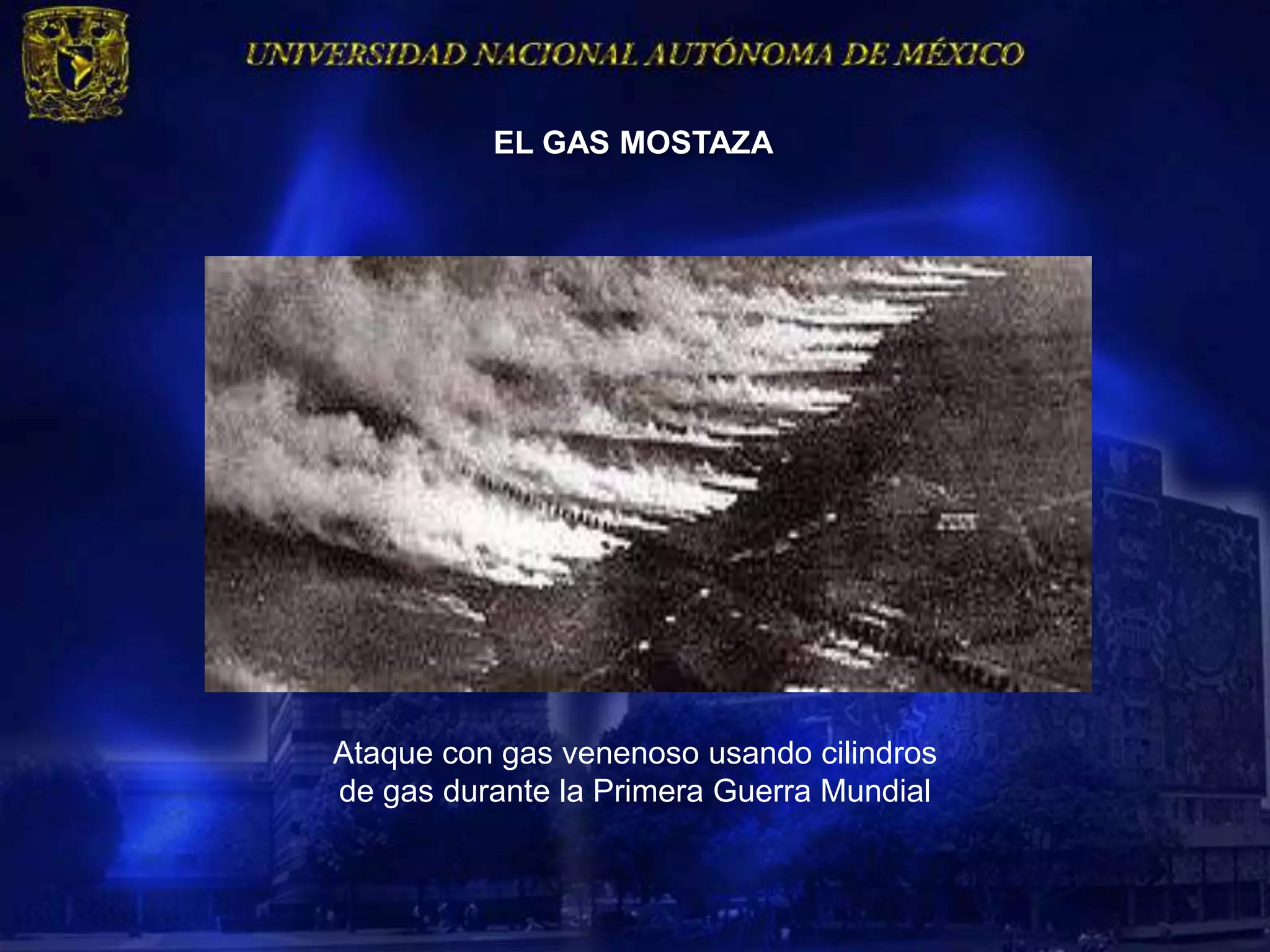 EL GAS MOSTAZA




Ataque con gas venenoso usando cilindros
de gas durante la Primera Guerra Mundial
 