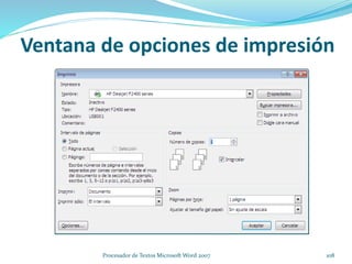 Ventana de opciones de impresión
108Procesador de Textos Microsoft Word 2007
 