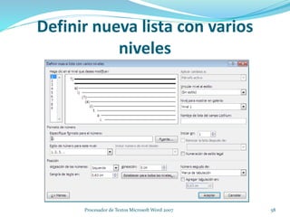 Definir nueva lista con varios
niveles
58Procesador de Textos Microsoft Word 2007
 