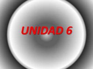 UNIDAD 6
 