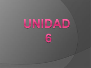 Unidad 6