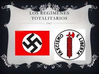 LOS REGÍMENES
 TOTALITARIOS
 