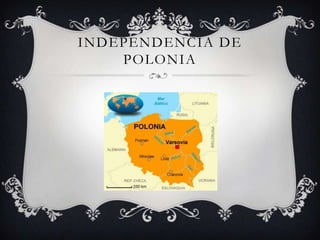 INDEPENDENCIA DE
    POLONIA
 