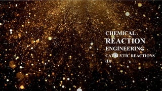 Advanced Chemical Reaction Engineering: Catalytic Reactions, Reactor ...
