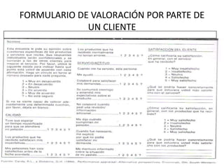 FORMULARIO DE VALORACIÓN POR PARTE DE
                  UN CLIENTE




40
 