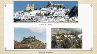 Castillo de Olvera
Castillo de Almodóvar
 