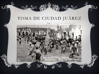 TOMA DE CIUDAD JUÁREZ
 