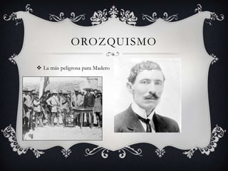 OROZQUISMO

 La más peligrosa para Madero
 