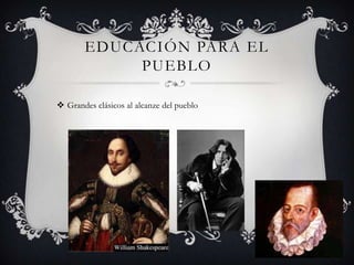 EDUCACIÓN PARA EL
            PUEBLO

 Grandes clásicos al alcanze del pueblo
 