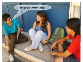 Tengo que contarles algo. 