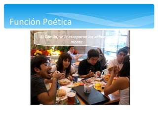 Función Poética  Atrás Al Camilo,  se le escaparon las cabras pa’l monte . 