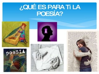 ¿QUÉ ES PARA Ti LA POESÍA? 