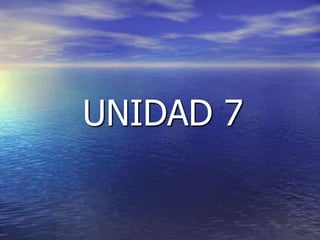 UNIDAD 7 
