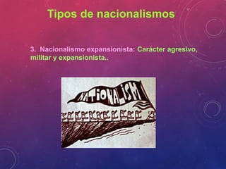 Tipos de nacionalismos


3. Nacionalismo expansionista: Carácter agresivo,
militar y expansionista..
 