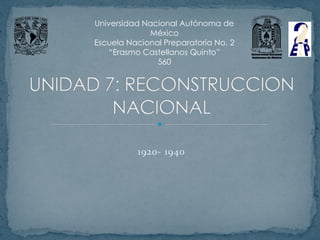 Universidad Nacional Autónoma de
             México
Escuela Nacional Preparatoria No. 2
    “Erasmo Castellanos Quinto”
               560




          1920- 1940
 