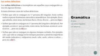 El verbo.
Los verbos irregulares
Los defectivos
 