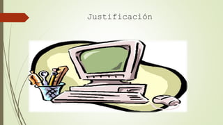 Justificación
 