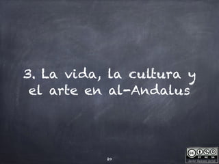 Javier Anzano Jericó
3. La vida, la cultura y
el arte en al-Andalus
20
 