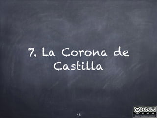 Javier Anzano Jericó
7. La Corona de
Castilla
46
 