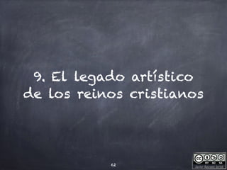 Javier Anzano Jericó
9. El legado artístico
de los reinos cristianos
62
 