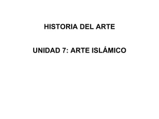 HISTORIA DEL ARTE UNIDAD 7: ARTE ISLÁMICO 
