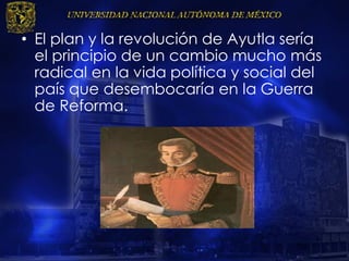 • El plan y la revolución de Ayutla sería
el principio de un cambio mucho más
radical en la vida política y social del
país que desembocaría en la Guerra
de Reforma.
 