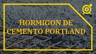 HORMIGON DE
CEMENTO PORTLAND
 