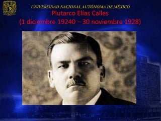 Plutarco Elías Calles
(1 diciembre 19240 – 30 noviembre 1928)
 