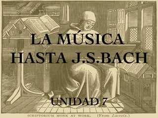 LA MÚSICA  HASTA J.S.BACH ,[object Object]