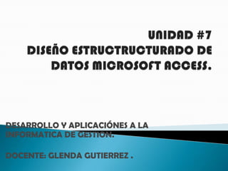 DESARROLLO Y APLICACIÓNES A LA
INFORMATICA DE GESTION.

DOCENTE: GLENDA GUTIERREZ .
 