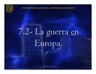 7.2- La guerra en
                  Europa.

29/03/2013        Grupo 418. Héctor, Vanessa, Ana.   14
 