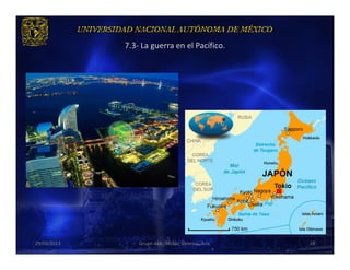 7.3- La guerra en el Pacífico.




29/03/2013       Grupo 418. Héctor, Vanessa, Ana.   28
 