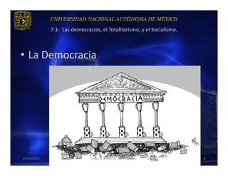 7.1- Las democracias, el Totalitarismo, y el Socialismo.



• La Democracia




29/03/2013                    Grupo 418. Héctor, Vanessa, Ana.          4
 
