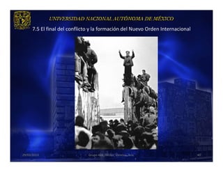 7.5 El final del conflicto y la formación del Nuevo Orden Internacional




29/03/2013                     Grupo 418. Héctor, Vanessa, Ana.                 40
 
