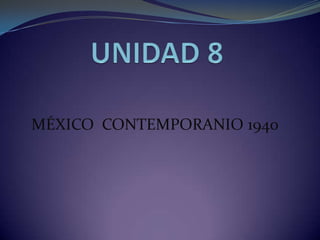 MÉXICO CONTEMPORANIO 1940
 