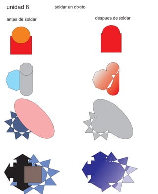 unidad 8 soldar un objeto
antes de soldar despues de soldar