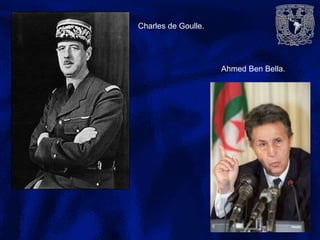Charles de Goulle.
Ahmed Ben Bella.
 